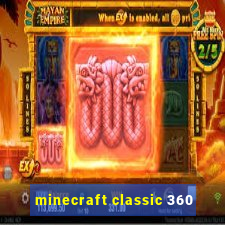 minecraft classic 360